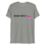 Mixin' With Vixens Super Soft Short Tri-Blend Tee